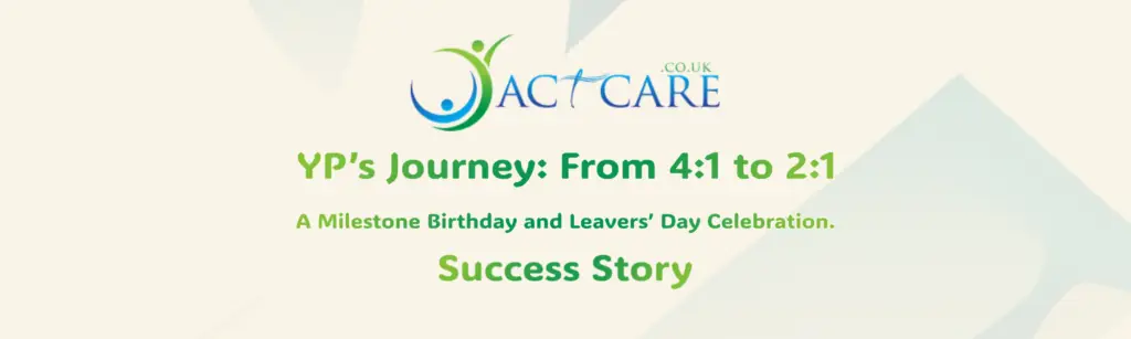 YP's Journey From 4:1 to 2:1 — A Milestone Birthday and Leavers’ Day Celebration.
